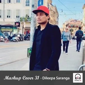 Mashup Cover 31 by Dileepa Saranga – Sinhala song cover